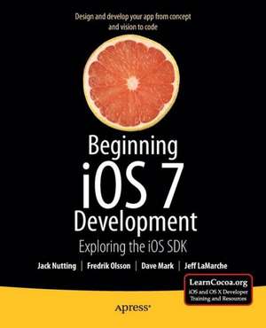 Beginning iOS 7 Development: Exploring the iOS SDK de Jack Nutting