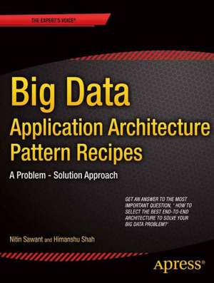 Big Data Application Architecture Q&A: A Problem - Solution Approach de Nitin Sawant