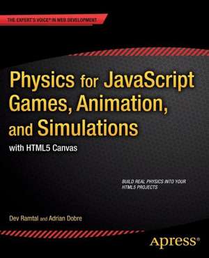 Physics for JavaScript Games, Animation, and Simulations: with HTML5 Canvas de Adrian Dobre