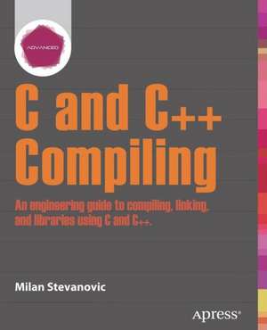 Advanced C and C++ Compiling de Milan Stevanovic