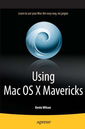 Using Mac OS X Mavericks de Kevin Wilson