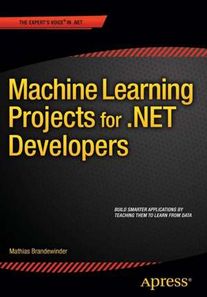 Machine Learning Projects for .NET Developers de Mathias Brandewinder