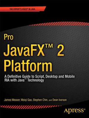 Pro JavaFX 2: A Definitive Guide to Rich Clients with Java Technology de James Weaver