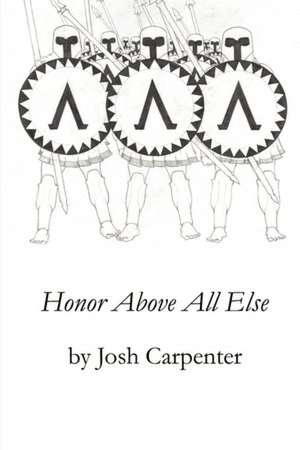 Honor Above All Else de Josh Carpenter