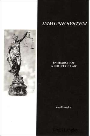 Immune System: In Search of a Court of Law de Virgil Langley