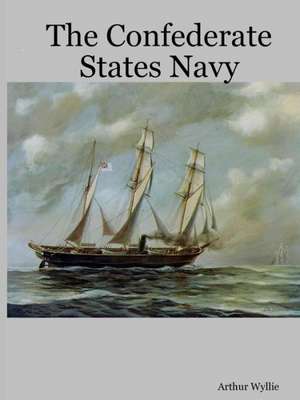 The Confederate States Navy de Arthur Wyllie