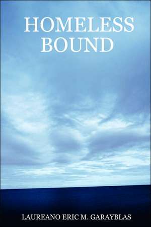HOMELESS BOUND de Laureano Eric M. Garayblas