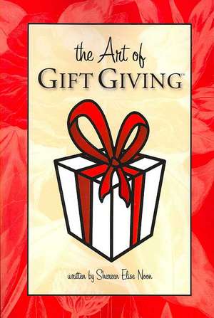 The Art of Gift Giving de Shereen Elise Noon