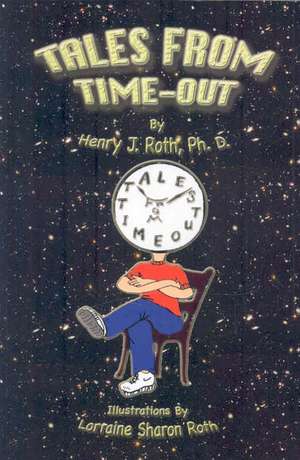 Tales From Time-Out de Ph.d. Roth, Henry J.