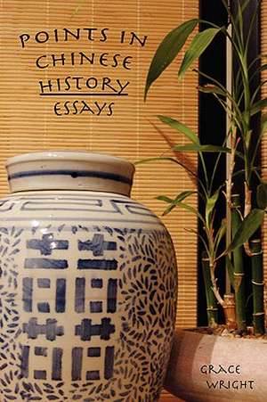 Points in Chinese History -- Essays de Grace Wright