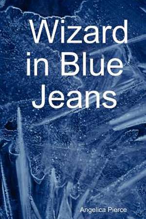 Wizard in Blue Jeans de Angelica Pierce