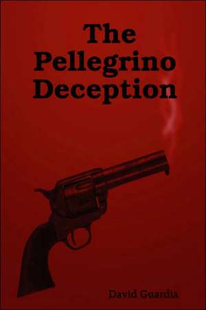 The Pellegrino Deception de David Guardia