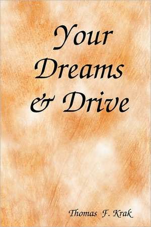 Your Dreams & Drive de Thomas F. Krak