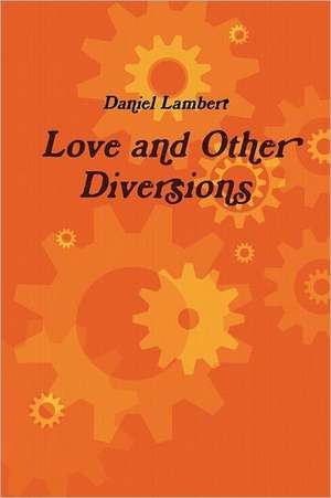 Love and Other Diversions de Daniel Lambert