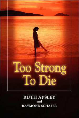 Too Strong to Die de Ruth Apsley