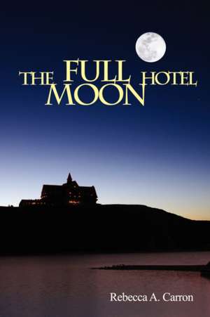 The Full Moon Hotel de Rebecca Carron