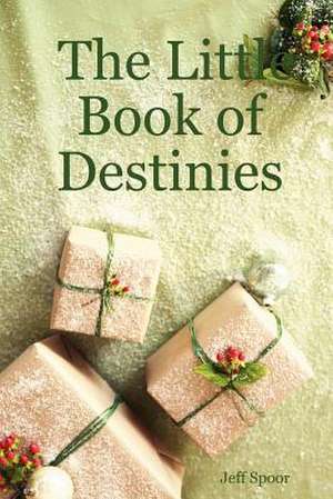 The Little Book of Destinies de Jeff Spoor