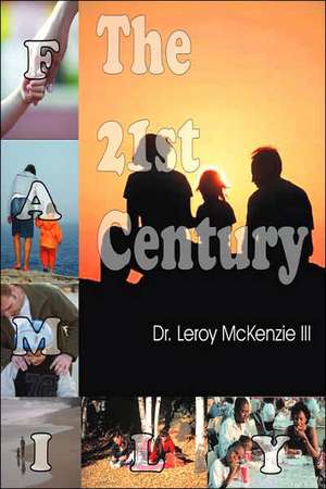 The 21st Century Family de Dr. Leroy McKenzie III