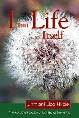 I am Life itself de Unmani Liza Hyde