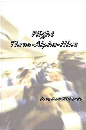 Flight Three-Alpha-Nine de Jonathan Richards