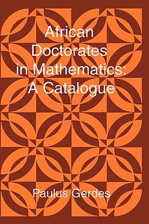 African Doctorates in Mathematics. a Catalogue de Paulus Gerdes