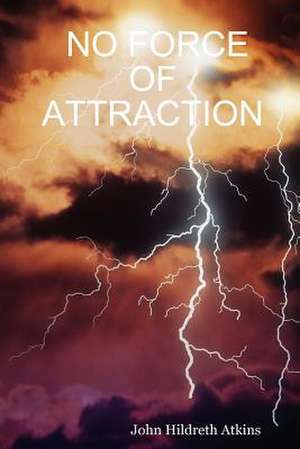 No Force of Attraction de John Hildreth Atkins