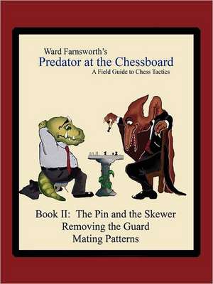 Predator at the Chessboard: A Field Guide to Chess Tactics (Book II) de Ward Farnsworth