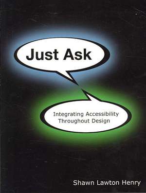 Just Ask: Integrating Accessibility Throughout Design de Shawn Lawton Henry