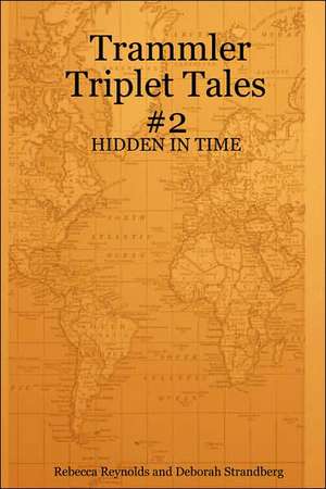 Trammler Triplet Tales #2 - HIDDEN IN TIME de Rebecca Reynolds