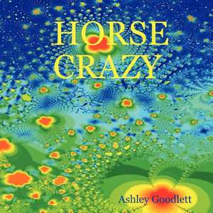 Horse Crazy de Ashley Goodlett