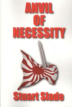 Anvil of Necessity de Stuart Slade