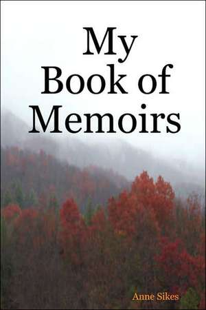 My Book of Memoirs de Anne Sikes