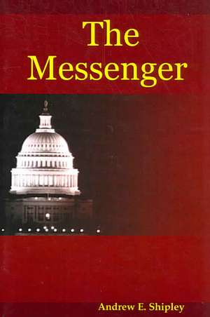 The Messenger de Andrew E. Shipley