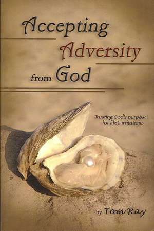 Accepting Adversity from God de Tom Ray