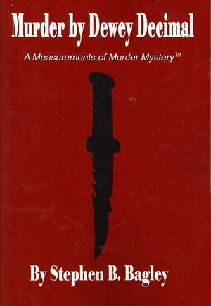 Murder by Dewey Decimal de Stephen B. Bagley