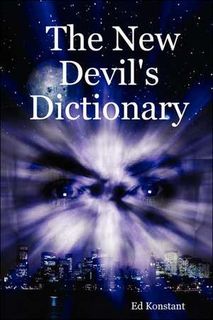 The New Devil's Dictionary de Ed Konstant