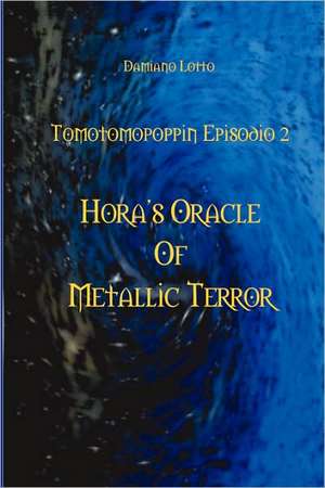 Hora's Oracle of Metallic Terror de Damiano Lotto