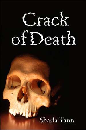 Crack of Death de Sharla Tann