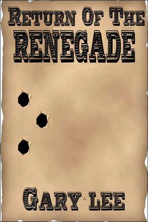 Return of the Renegade de Gary Lee