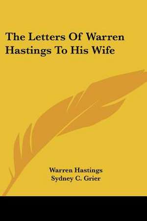 The Letters Of Warren Hastings To His Wife de Warren Hastings