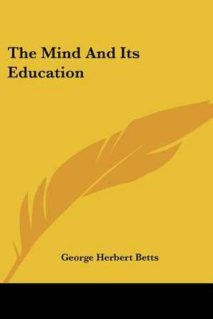 The Mind And Its Education de George Herbert Betts