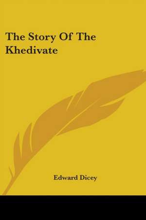 The Story Of The Khedivate de Edward Dicey