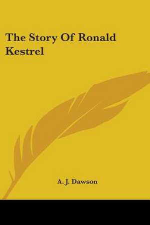 The Story Of Ronald Kestrel de A. J. Dawson