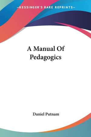 A Manual Of Pedagogics de Daniel Putnam