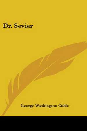 Dr. Sevier de George Washington Cable