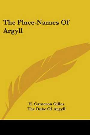 The Place-Names Of Argyll de H. Cameron Gilles