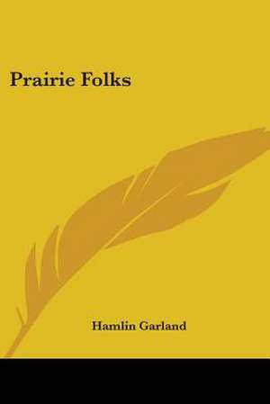 Prairie Folks de Hamlin Garland