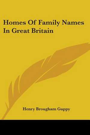 Homes Of Family Names In Great Britain de Henry Brougham Guppy