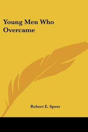 Young Men Who Overcame de Robert E. Speer