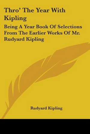 Thro' The Year With Kipling de Rudyard Kipling